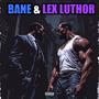 BANE & LEX LUTHOR (feat. Deison) [Explicit]