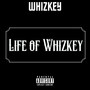 Life Of Whizkey (Explicit)