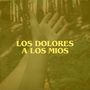Los Dolores a los Mios (Explicit)