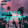 Let's Get It (Explicit)