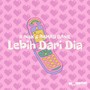 Lebih Dari Dia