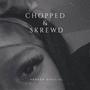 Chopped and Skrewd (Explicit)