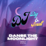 Danse the Moonlight (Explicit)