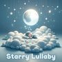 Starry Lullaby: Gentle Baby Sleep Songs