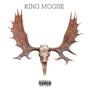 KING MOOSE (Explicit)