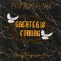 Greater Is Coming