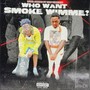 Who Want Smoke Wimme? (feat. 1600 Yungsta) [Explicit]