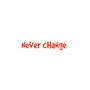 Never cHange (Explicit)