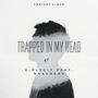 Trapped In My Head (feat. BraedenV) [Explicit]