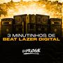 3 MINUTINHOS DE BEAT LAZER DIGITAL (Explicit)