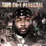 This Sh!t Personal (Explicit)