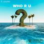 WHO R U?! (feat. qrayden) [Explicit]