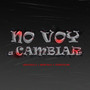 No Voy a Cambiar (Explicit)