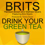 Brits Drink Your Green Tea