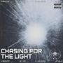 Chasing for the Light (Explicit)