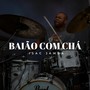 Baião Com Chá (Ao Vivo) [Explicit]