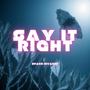 Say It Right (Extended Mix) [Explicit]