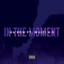 In The Moment (feat. Multi 4.0) [Explicit]
