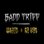 Badd Tripp