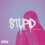 Stupid (Explicit)