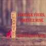 Forever Yours, Forever Mine