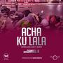 Acha Ku Lala (Explicit)