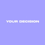 Your Decision