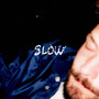 Slow