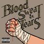 Blood, Sweat & Tears (feat. C2ush, Big Tea & Kevo Kief) [Explicit]