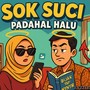 Sok Suci Padahal Halu