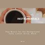 Mood Instrumentals: Pop Music For The Background - Cafe, Lunch, Drive, Work, Vol. 66
