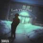 Left The City (Explicit)