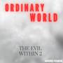 Ordinary World - The Evil Within 2