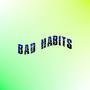 Bad Habits (Explicit)