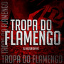 TROPA DO FLAMENGO (Explicit)