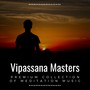 Vipassana Masters 2019 - Premium Collection of Meditation Music