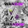 Wankin' N Shankin' (Explicit)