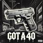 Got a 40 (feat. Mikey) [Explicit]