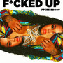 F*cked Up (Explicit)