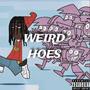 WEIRD HOES (Explicit)