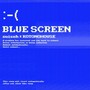 BLUE SCREEN