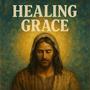 HEALING GRACE