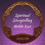 Spiritual Storytelling Middle East