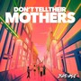 Don't Tell Their Mothers (Explicit)