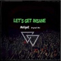 Let's Get Insane (Orginal Mix)