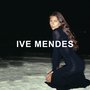 Ive Mendes: Deluxe Edition