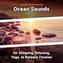 Ocean Sounds for Sleeping, Relaxing, Yoga, to Release Tension