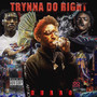 Trynna Do Right (Explicit)