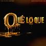 Qué lo Que (feat. JAYDUBBTHARULER) [Explicit]