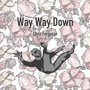 Way Way Down (Explicit)